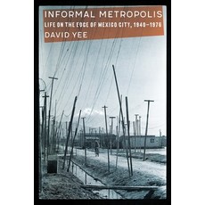 (英文圖書) Informal Metropolis: Life on the Edge of Mexico City 1940-1976 精裝版, University of Nebraska Press, 英文