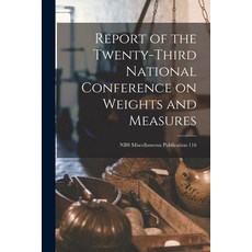 (英文圖書) Report of the Twenty-third National Conference on Weights and Measures; NBS Miscellaneous Pub... 平裝版, Hassell Street Press, 英文
