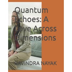 (英文圖書) Quantum Echoes: A Love Across Dimensions 平裝版, Independently Published, 英文
