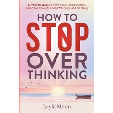 (英文圖書) How to Stop Overthinking: 27 Proven Ways to Rewire Your Anxious Brain Calm Your Thoughts St... 平裝版, Elevate Publishing LLC, 英文