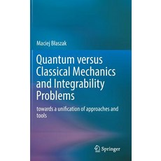 (英文圖書) Quantum Versus Classical Mechanics and Integrability Problems: Towards a Unification of Appro... 精裝版, Springer, 英文