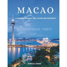 (英文圖書) Macao: A Journey Through Time Flavor and Prosperity 平裝版, Independently Published, 英文