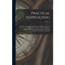 (英文圖書) Practical Shipbuilding: A Treatise On the Structural Design and Building of Modern Steel Vess... 精裝版, Legare Street Press, 英文
