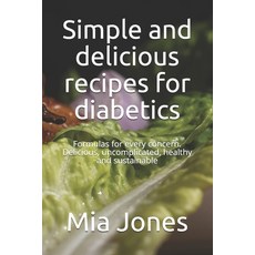 (英文圖書) Simple and delicious recipes for diabetics: Formulas for every concern. Delicious uncomplica... 平裝版, Independently Published, 英文