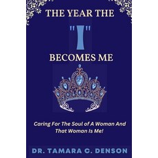 (英文圖書)The Year The "I" Becomes Me: Caring For The Soul of A Woman And That Woman Is Me 平裝版, Lulu.com, 英文