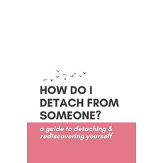 (英文圖書) How Do I Detach from Someone? A Guide to Detaching and Rediscovering Yourself 平裝版, Independently Published, 英文