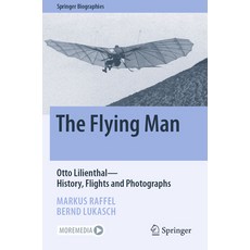 (英文圖書) The Flying Man: Otto Lilienthal--History Flights and Photographs 平裝版, Springer, 英文