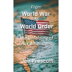 (英文圖書) From World War to World Order: The Unfolding of Pax Americana 平裝版, Independently Published, 英文