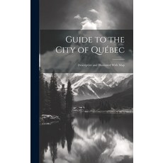 (英文書) Guide to the City of Québec： Descriptive and Illustrated With Map 精裝版, Legare Street Press, 英文