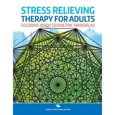 Stress Relieving Therapy for Adults: Coloring Book Geometric Mandalas 平裝版, Speedy Publishing LLC, 英文