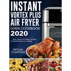 Instant Vortex Plus Air Fryer Oven Cookbook 2020: Easy Quick and Healthy Recipes for Smart People O... 精裝版, Ashley Crawford, 英文