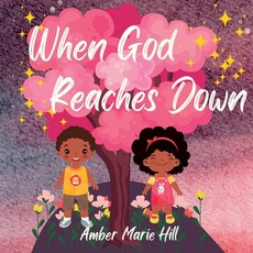 (英文圖書)When God Reaches Down: Seeing The Wonder of God's Love 平裝版, Pink Terrace Publishing, 英文