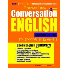 Preston Lee's Conversation English For Indonesian Speakers Lesson 21 - 40 (British Version) 平裝版, Independently Published, 英文