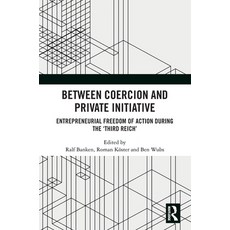 (英文圖書) Between Coercion and Private Initiative: Entrepreneurial Freedom of Action during the 'Third ... 精裝版, Routledge, 英文