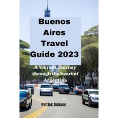 (英文圖書) Buenos Aires Travel Guide 2023: A vibrant journey through the heart of Argentina's Capital 平裝版, Independently Published, 英文