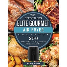 (英文圖書) The Effortless Elite Gourmet Air Fryer Cookbook: 250 Delicious Air Fryer Recipes for Your Eli... 精裝版, Nancy Wyatt, 英文
