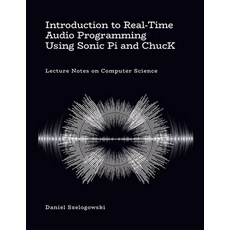 (英文圖書) Introduction to Real-Time Audio Programming Using Sonic Pi and ChucK: Lecture N... 平裝版, Lulu.com, 英文