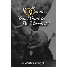 Soooo YOU WANT TO BE MARRIED? 平裝版, Xulon Press, 英文