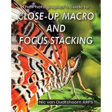 (英文圖書) The Photographer's Guide to Close-up Macro and Focus Stacking 平裝版, Independently Published, 英文
