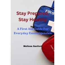 (英文圖書) Stay Prepared Stay Healthy: A First Aid Guide For Everyday Emmergencies 平裝版, Independently Published, 英文