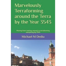 (英文圖書) Marvelously Terraforming around the Terra by the Year 3543: Moving from looking... 平裝版, Independently Published, 英文