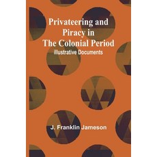 (英文圖書) Privateering and Piracy in the Colonial Period; Illustrative Documents 平裝版, Alpha Edition, 英文
