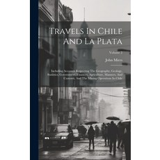 (英文圖書) Travels In Chile And La Plata: Including Accounts Respecting The Geography Geology Statisti... 精裝版, Legare Street Press, 英文