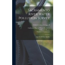 (英文圖書) Sacramento River Water Pollution Survey: Appendix B: Water Quality; TC824.C2 A2 no.111 appx. B 精裝版, Hassell Street Press, 英文