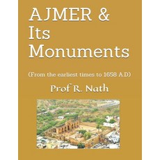 AJMER & Its Monuments: (From the earliest times to 1658 A.D) 平裝版, Independently Published, 英文