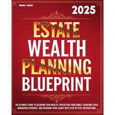 (英文圖書) Estate Wealth Planning Blueprint: The Ultimate Guide to Securing Your Wealth P... 平裝版, Independently Published, 英文