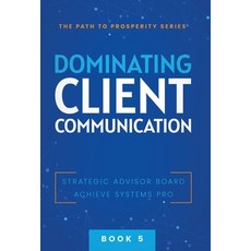 (英文圖書) Dominating Client Communication 精裝版, Strategic Advisor Board, 英文