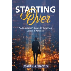 (英文圖書) Starting Over: An Immigrant's Guide to Building a Career in America 平裝版, Independently Published, 英文
