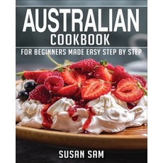 Australian Cookbook: Book1 for Beginners Made Easy Step by Step 平裝版, Independently Published, 英文