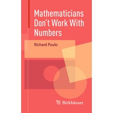 (英文圖書) Mathematicians Don't Work with Numbers 平裝版, Birkhauser, 英文