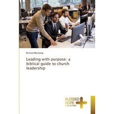 (英文圖書) Leading with purpose: a biblical guide to church leadership 平裝版, Blessed Hope Publishing, 英文