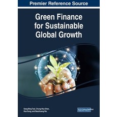 Green Finance for Sustainable Global Growth 平裝版, Business Science Reference, 英文