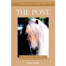 (英文圖書) Understanding the Pony: Your Guide to Horse Health Care and Management 平裝版, Eclipse Press, 英文