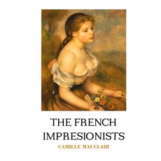 (英文圖書) The French Impressionists 平裝版, Crescent Moon Publishing, 英文