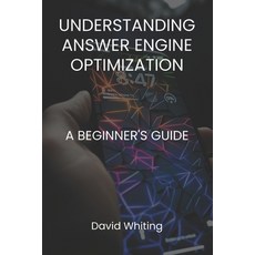 (英文圖書) Understanding Answer Engine Optimization (AEO): A Beginner's Guide 平裝版, Independently Published, 英文