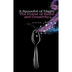 (英文圖書)A Spoonful of Magic: The Power of Belief and Creativity 平裝版, Book Fairy Publishing, 英文