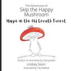 (英文圖書)The Adventures of Skip the Happy Mushroom: Magic in the Old Growth Forest 平裝版, Happy Mushrooms Co., 英文