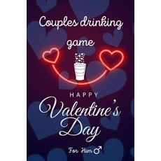 Happy Valentine's Day: Couples Drinking Game / 30 hilarious questions about her / For him edition 平裝版, Independently Published, 英文