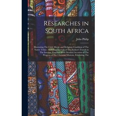 (英文圖書) Researches in South Africa: Illustrating The Civil Moral and Religious Condition of The Nat... 精裝版, Legare Street Press, 英文