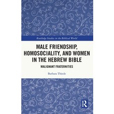(英文圖書) Male Friendship Homosociality and Women in the Hebrew Bible: Malignant Fraternities 精裝版, Routledge, 英文