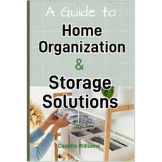 (英文圖書) A Detailed Guide to Home Organization and Storage Solutions 平裝版, Independently Published, 英文