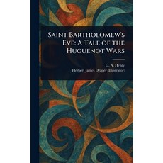 (英文圖書)Saint Bartholomew's Eve: A Tale of the Huguenot Wars 精裝版, Anson Street Press, 英文