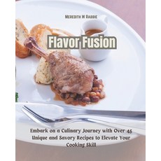 (英文圖書) Flavor Fusion: Embark on a Culinary Journey with Over 45 Unique and Savory Reci... 平裝版, Independently Published, 英文