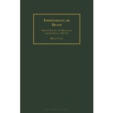 Independence or Death: British Sailors and Brazilian Independence 1822-25 平裝版, Bloomsbury Academic, 英文