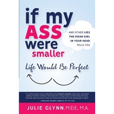 (英文圖書) If My Ass Were Smaller Life Would be Perfect and Other Lies the Mean Girl in Your Head Tells You 平裝版, Julie Glynn, 英文