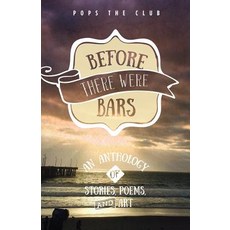 (英文圖書)Before There Were Bars: An Anthology of Stories Poems and Art 平裝版, Popstheclub.Com, Inc., 英文